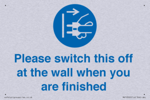 Please switch this off at the wall when you are finished